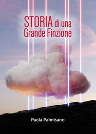 Storia di una grande finzione - Librerie.coop