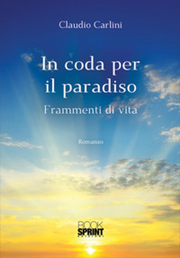 In coda per il paradiso. Frammenti di vita - Librerie.coop In coda per il paradiso. Frammenti di vita - Librerie.coop