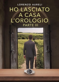 Ho lasciato a casa l'orologio - Vol. 3 - Librerie.coop