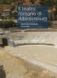 Il teatro romano di Albintimilium. Restauri e ricerche (2011-2017) - Librerie.coop