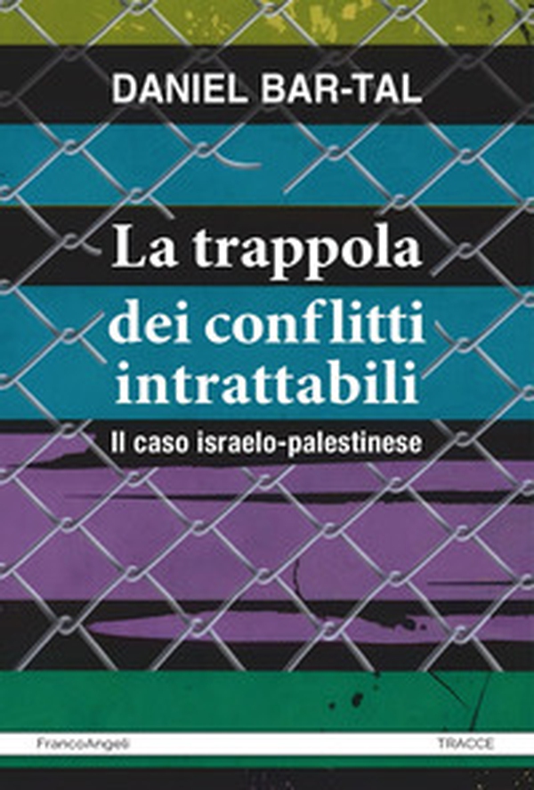 La trappola dei conflitti intrattabili. Il caso israelo-palestinese - Librerie.coop La trappola dei conflitti intrattabili. Il caso israelo-palestinese - Librerie.coop