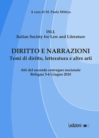 Diritto e narrazioni. Temi di diritto, letteratura e altre arti. Atti del 2° Convegno nazionale (Bologna, 3-4 giugno 2010) - Librerie.coop