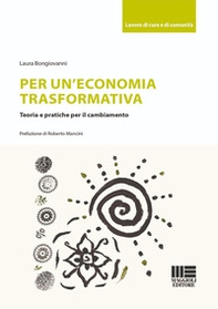 Per un'economia trasformativa. Teoria e pratiche per il cambiamento - Librerie.coop
