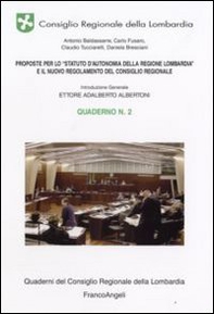 Proposte per lo «Statuto d'Autonomia della Regione Lombardia» e il nuovo regolamento del consiglio regionale. Quaderno - Librerie.coop