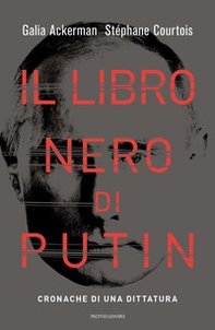 Il libro nero di Putin. Cronache di una dittatura - Librerie.coop