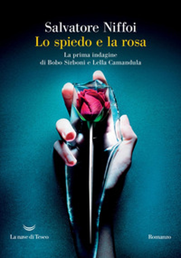 Lo spiedo e la rosa. La prima indagine di Bobo Sirboni e Lella Camandula - Librerie.coop