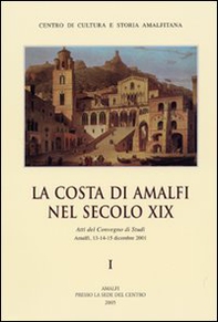 La Costa di Amalfi nel secolo XIX. Atti del Convegno di studi (Amalfi, 13-15 dicembre 2001) - Librerie.coop