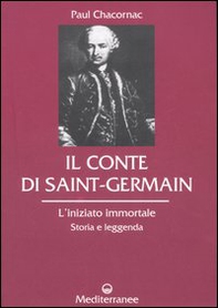 Il conte di Saint-Germain. L'iniziato immortale. Storia e leggenda - Librerie.coop