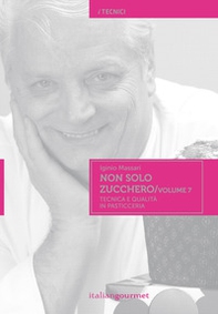 Non solo zucchero. Tecnica e qualità in pasticceria - Vol. 7 - Librerie.coop