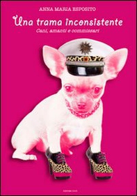 Una trama inconsistente. Storia di cani, amanti, commissari - Librerie.coop