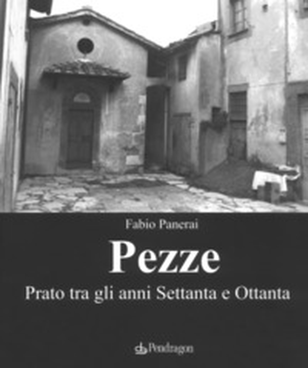 Pezze. Prato tra gli anni Settanta e Ottanta - Librerie.coop Pezze. Prato tra gli anni Settanta e Ottanta - Librerie.coop