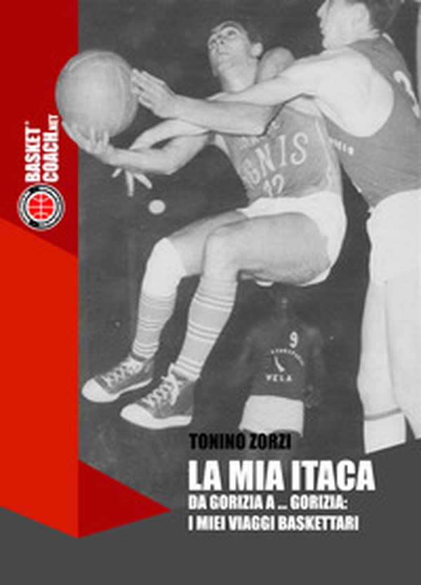 La mia Itaca. Da Gorizia a... Gorizia: i miei viaggi baskettari - Librerie.coop La mia Itaca. Da Gorizia a... Gorizia: i miei viaggi baskettari - Librerie.coop