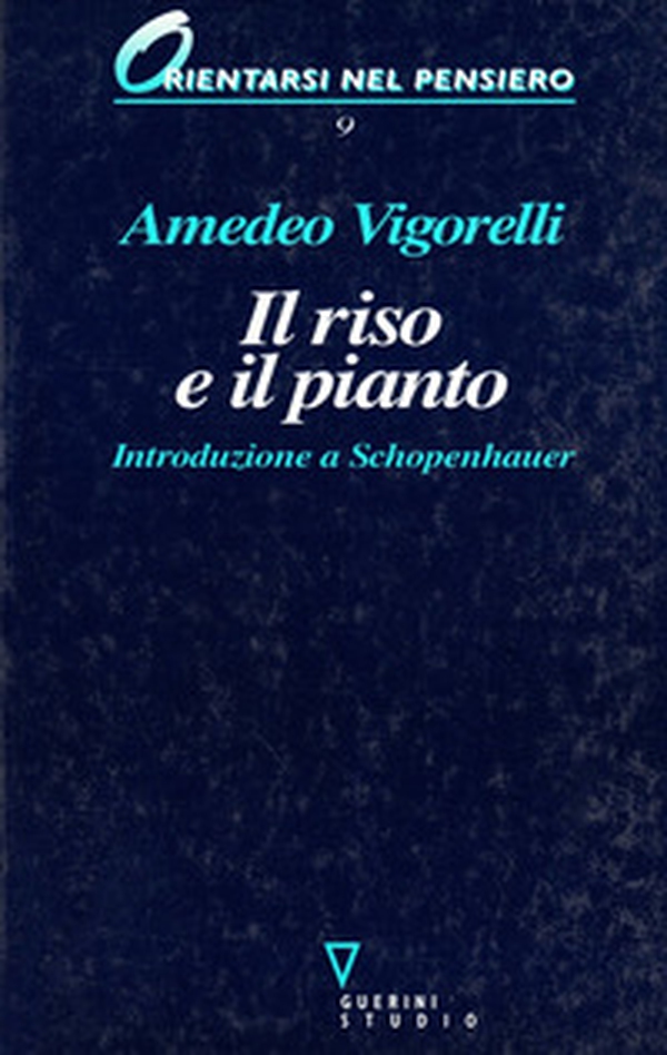 Il riso e il pianto. Introduzione a Schopenhauer - Librerie.coop Il riso e il pianto. Introduzione a Schopenhauer - Librerie.coop
