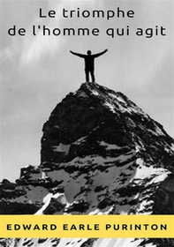Le triomphe de l'homme qui agit - Librerie.coop