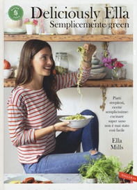 Deliciously Ella. Semplicemente green. Piatti strepitosi, ricette semplicissime: cucinare super sano non è mai stato così facile - Librerie.coop Deliciously Ella. Semplicemente green. Piatti strepitosi, ricette semplicissime: cucinare super sano non è mai stato così facile - Librerie.coop