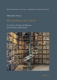 Di pietre e di carte. L'Archivio di Stato di Palermo nel convento della Gancia - Librerie.coop