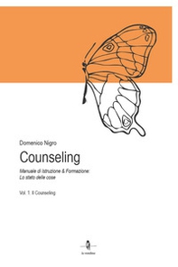 Counseling. Manuale di istruzione e formazione: lo stato delle cose - Vol. 1 - Librerie.coop