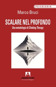 Scalare nel profondo. Una metodologia di Climbing Therapy - Librerie.coop