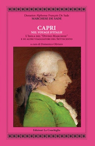 De Sade. Capri nel «Voyage d'Italie». L'isola del «Divino Marchese» e di altri viaggiatori del Settecento - Librerie.coop