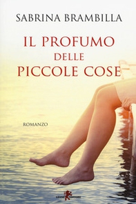 Il profumo delle piccole cose - Librerie.coop