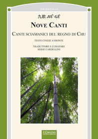 Nove canti. Canti sciamanici del regno di Chu. Testo cinese a fronte - Librerie.coop