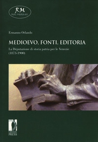 Medioevo, fonti, editoria. La Deputazione di storia patria per le Venezie (1873-1900) - Librerie.coop