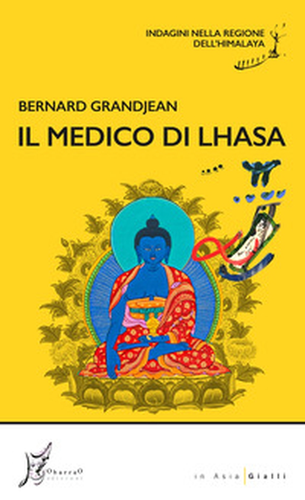 Il medico di Lhasa. Indagini nella regione dell'Himalaya - Librerie.coop Il medico di Lhasa. Indagini nella regione dell'Himalaya - Librerie.coop