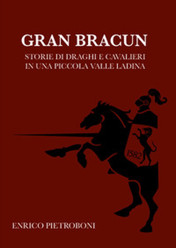 Gran Bracun. Storie di draghi e cavalieri in una piccola valle ladina - Librerie.coop Gran Bracun. Storie di draghi e cavalieri in una piccola valle ladina - Librerie.coop