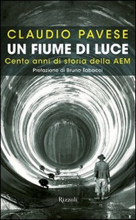 Un fiume di luce. Cento anni di storia della AEM - Librerie.coop