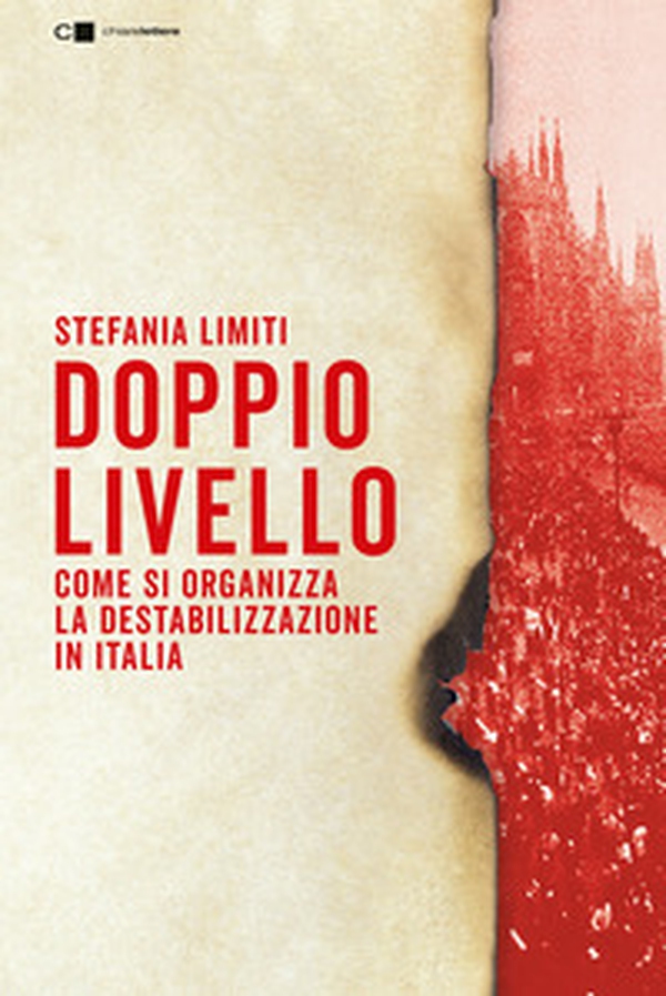Doppio livello. Come si organizza la destabilizzazione in Italia - Librerie.coop Doppio livello. Come si organizza la destabilizzazione in Italia - Librerie.coop