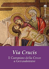 Via Crucis. Il cammino della croce a Gerusalemme - Librerie.coop