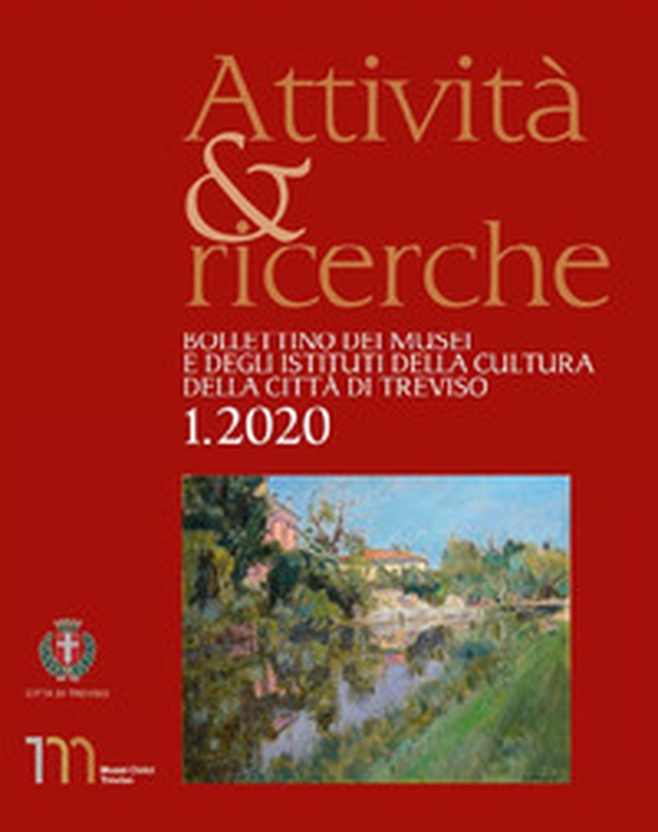 Attività e ricerche. Bollettino dei musei e degli istituti della cultura della città di Treviso - Librerie.coop Attività e ricerche. Bollettino dei musei e degli istituti della cultura della città di Treviso - Librerie.coop