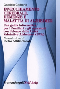 Invecchiamento cerebrale, demenze e malattia di Alzheimer. Una guida informativa per i familiari e gli operatori - Librerie.coop