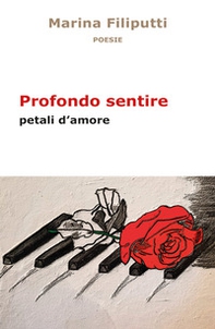 Profondo sentire. Petali d'amore - Librerie.coop
