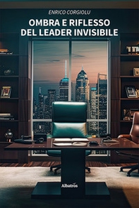 Ombra e riflesso del leader invisibile - Librerie.coop