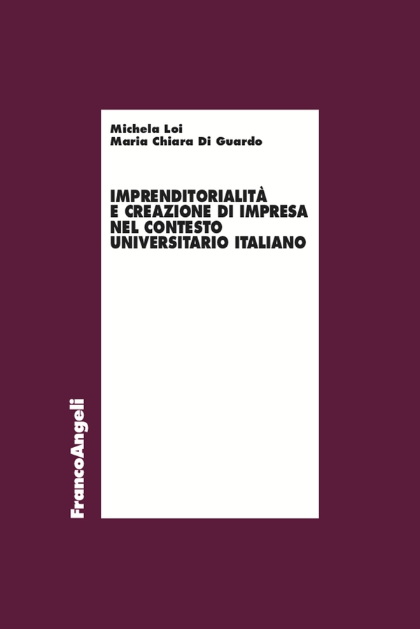 Imprenditorialità e creazione di impresa nel contesto universitario italiano - Librerie.coop Imprenditorialità e creazione di impresa nel contesto universitario italiano - Librerie.coop