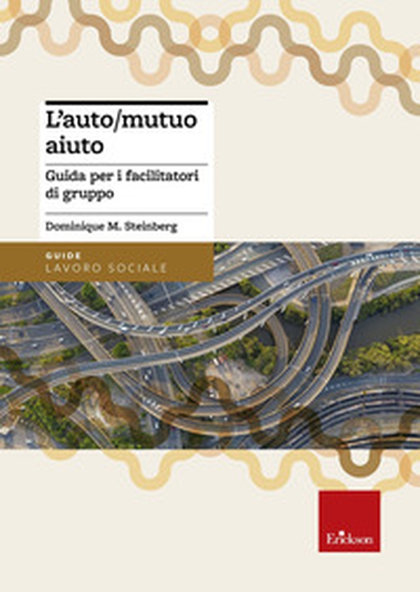 L'auto/mutuo aiuto. Guida per i facilitatori di gruppo - Librerie.coop