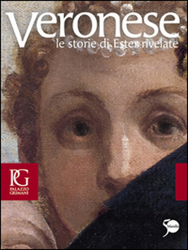 Veronese. Le storie di Ester rivelate. Catalogo della mostra (Venezia, 21 aprile-24 luglio 2011) - Librerie.coop Veronese. Le storie di Ester rivelate. Catalogo della mostra (Venezia, 21 aprile-24 luglio 2011) - Librerie.coop