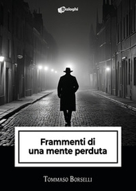 Frammenti di una mente perduta - Librerie.coop Frammenti di una mente perduta - Librerie.coop