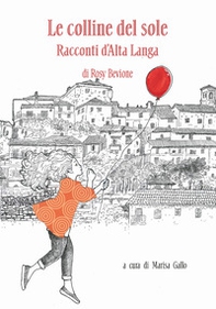 Le colline del sole. Racconti d'Alta Langa - Librerie.coop Le colline del sole. Racconti d'Alta Langa - Librerie.coop