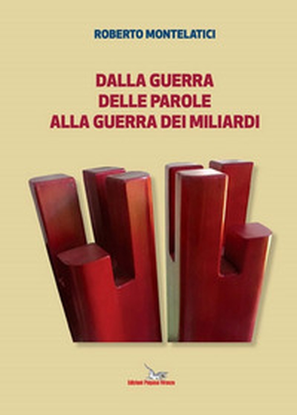 Dalla guerra delle parole alla guerra dei miliardi - Librerie.coop Dalla guerra delle parole alla guerra dei miliardi - Librerie.coop