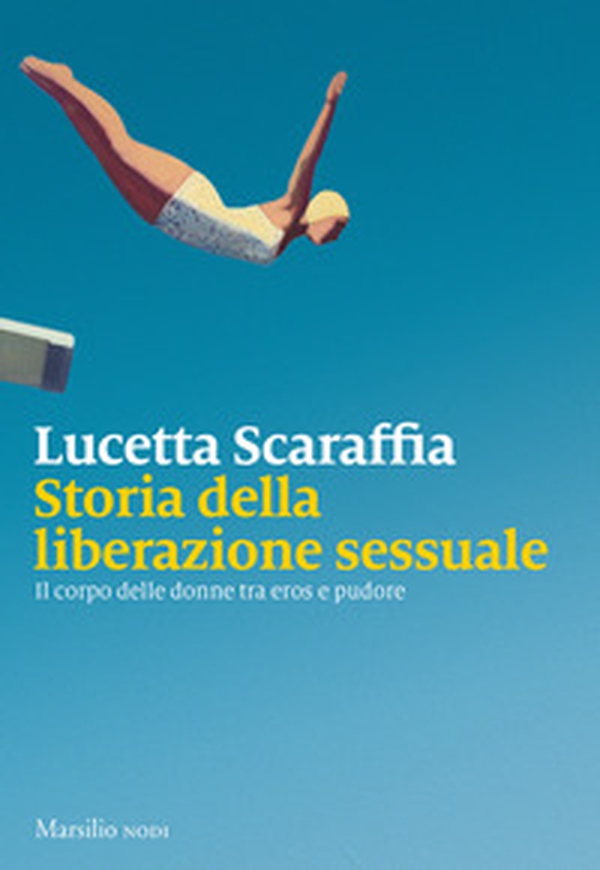 Storia della liberazione sessuale. Il corpo delle donne tra eros e pudore - Librerie.coop Storia della liberazione sessuale. Il corpo delle donne tra eros e pudore - Librerie.coop