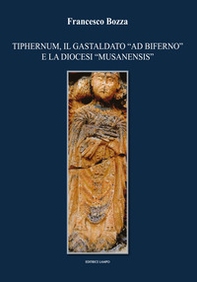 Tiphernum, il gastaldato «ad biferno» e la diocesi «musanensis» - Librerie.coop