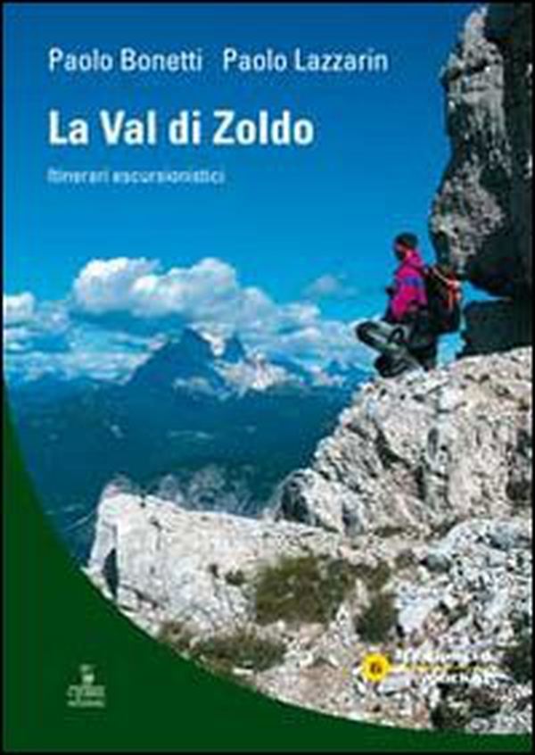 La val di Zoldo. Itinerari escursionistici - Librerie.coop La val di Zoldo. Itinerari escursionistici - Librerie.coop