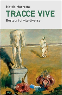 Tracce vive. Restauri di vite diverse - Librerie.coop Tracce vive. Restauri di vite diverse - Librerie.coop
