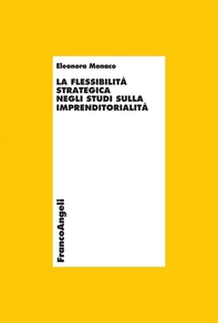 La flessibilità strategica negli studi sull'imprenditorialità - Librerie.coop La flessibilità strategica negli studi sull'imprenditorialità - Librerie.coop