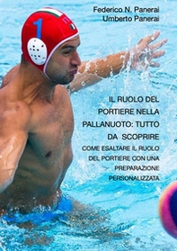 Il ruolo del portiere nella pallanuoto: tutto da scoprire. Come esaltare il ruolo del portiere con una preparazione personalizzata - Librerie.coop