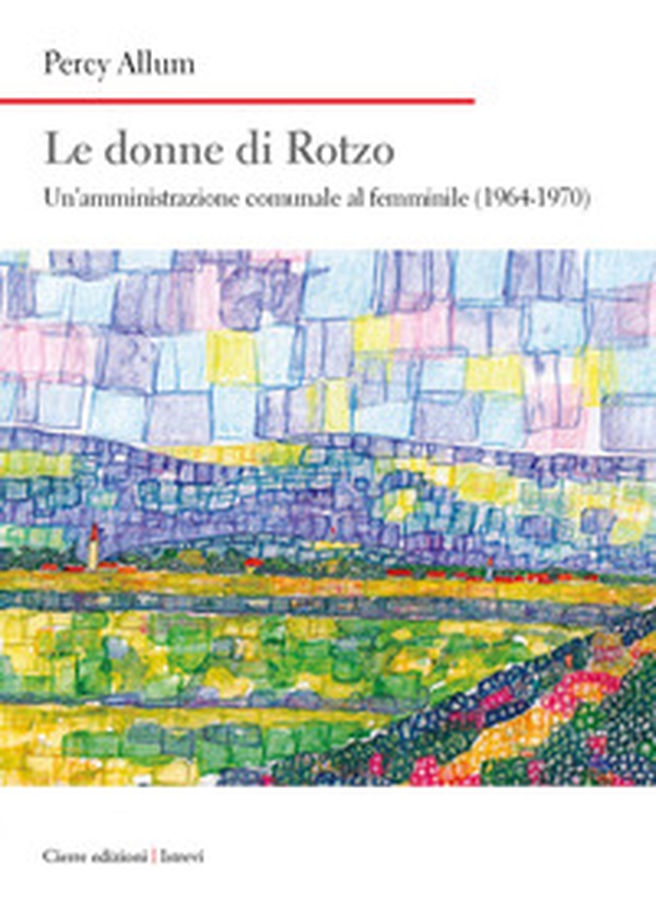 Le donne di Rotzo. Un'amministrazione comunale al femminile (1964-1970) - Librerie.coop Le donne di Rotzo. Un'amministrazione comunale al femminile (1964-1970) - Librerie.coop