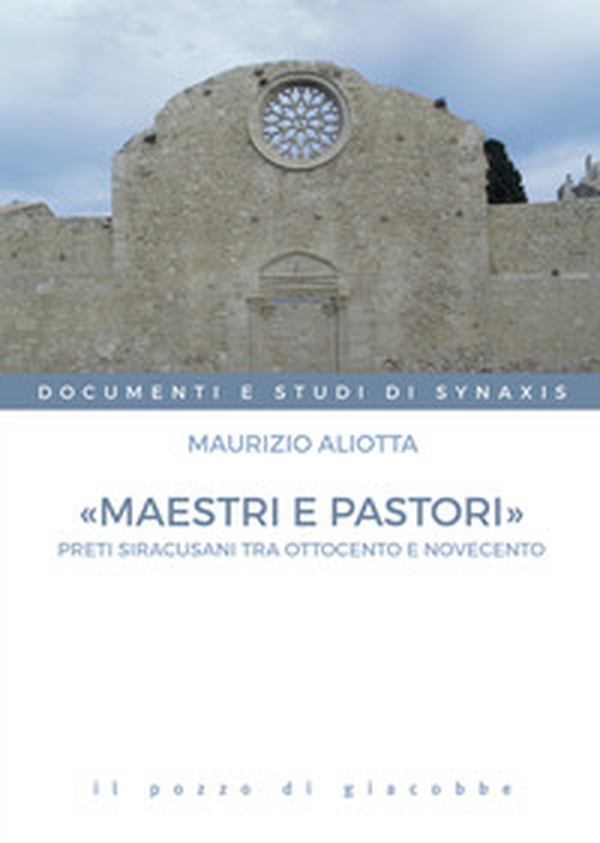 «Maestri e pastori». Preti siracusani tra Ottocento e Novecento - Librerie.coop «Maestri e pastori». Preti siracusani tra Ottocento e Novecento - Librerie.coop