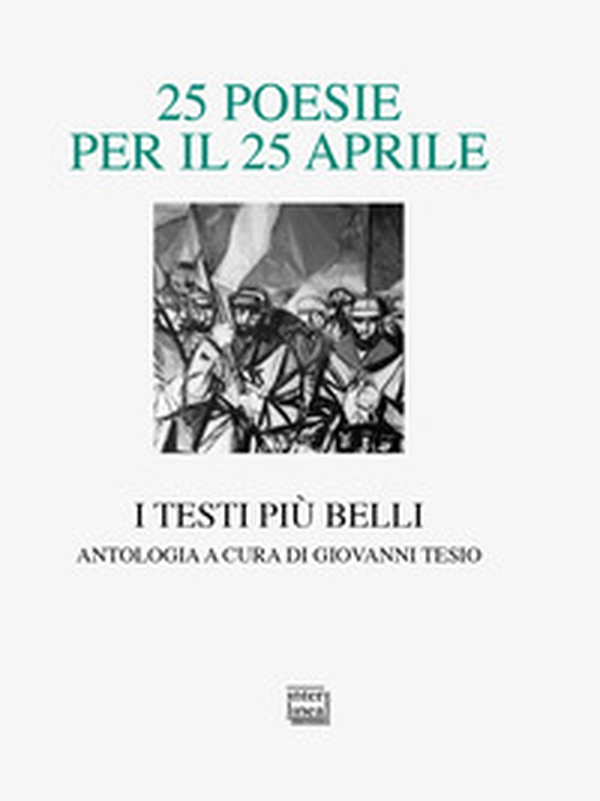 25 poesie per il 25 aprile. I testi più belli - Librerie.coop 25 poesie per il 25 aprile. I testi più belli - Librerie.coop